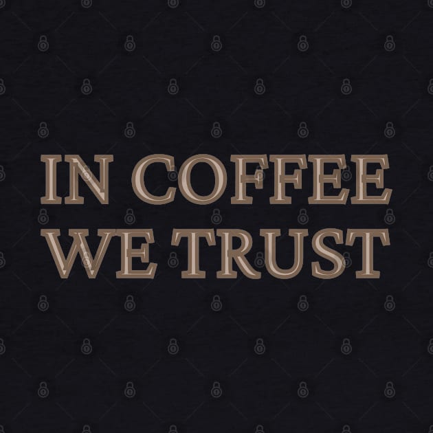 In Coffee We Trust by BrewBureau
